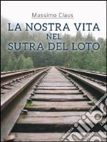 La nostra vita nel Sutra del Loto. E-book. Formato EPUB ebook