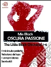 Oscura passione, raccolta The Little Black Chronicles 1-4. E-book. Formato EPUB ebook di Miss Black