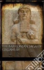 The babylonian saga of Gilgamesh. E-book. Formato EPUB ebook