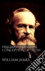 Pragmatism and the Conception of Thruth. E-book. Formato EPUB ebook