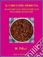 il cibo come medicina. E-book. Formato Mobipocket ebook