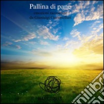 Pallina di pane. E-book. Formato PDF ebook di Ciaramellari Gianluigi