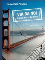 Via da noi - Italiani ma in America. E-book. Formato EPUB