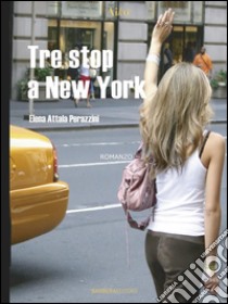 Tre stop a New York. E-book. Formato EPUB ebook di Elena Attala-perazzini