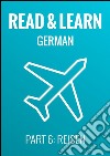 Read & Learn German - Deutsch lernen - Part 6: Reisen. E-book. Formato EPUB ebook di Anja Brzezinski