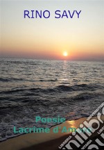 Poesie - Lacrime d'Amore. E-book. Formato PDF ebook