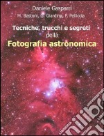 Tecniche, trucchi e segreti della fotografia astronomica. E-book. Formato PDF ebook