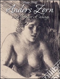 Anders Zorn: 130 master's etchings. E-book. Formato EPUB ebook di Blagoy Kiroff