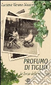 Profumo di tiglio. E-book. Formato EPUB ebook di Luciana Navone Nosari