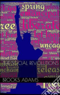 The social revolutions. E-book. Formato EPUB ebook di Brooks Adams