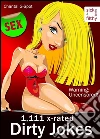 1,111 X-Rated Dirty Jokes - Truly Tasteless, Sick, Uncensored and Filthy Jokes for Adults (Illustrated Edition). E-book. Formato Mobipocket ebook di Chantal G-spot