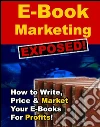 E-book marketing exposed. E-book. Formato Mobipocket ebook di John McLoad