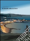 Il mondo oltre la linea - Una storia Erasmus. E-book. Formato EPUB ebook di Tomaso Bisol