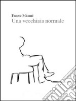 Una vecchiaia normale. E-book. Formato Mobipocket ebook