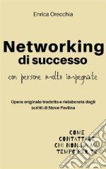 Networking di successo con persone molto impegnate. E-book. Formato PDF ebook