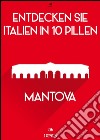 Entdecken Sie Italien in 10 Pillen - Mantova. E-book. Formato EPUB ebook