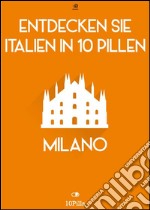 Entdecken Sie Italien in 10 Pillen - Milano. E-book. Formato Mobipocket