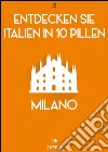 Entdecken Sie Italien in 10 Pillen - Milano. E-book. Formato EPUB ebook