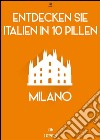 Entdecken Sie Italien in 10 Pillen - Milano. E-book. Formato Mobipocket ebook