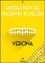 Entdecken Sie Italien in 10 Pillen - Verona. E-book. Formato Mobipocket