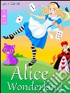 Alice in Wonderland - Alice's Adventures in Wonderland (Illustrated Edition). E-book. Formato EPUB ebook di Lewis Carroll