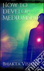 How to develop mediumship. E-book. Formato EPUB