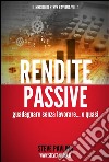 Rendite passive - Guadagnare senza lavorare... o quasi. E-book. Formato Mobipocket ebook di Steve Pavlina