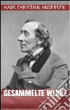 Hans Christian Andersen - Gesammelte Werke. E-book. Formato Mobipocket ebook di Hans Christian Andersen
