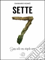 SETTE - sono solo uno stupido uomo. E-book. Formato Mobipocket