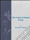 The count of Monte Cristo. E-book. Formato Mobipocket ebook di Alexandre Dumas
