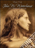 John W. Waterhouse: 100 master's drawings. E-book. Formato EPUB ebook