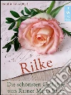 Rilke - Die schönsten Gedichte von Rainer Maria Rilke (Illustrierte deutsche Ausgabe). E-book. Formato EPUB ebook di Rainer Maria Rilke