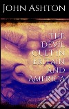 The devil cult in Britain and America. E-book. Formato EPUB ebook di John Ashton