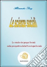 Lo studio dei gruppi sociali nella prospettiva della psicologia sociale. E-book. Formato PDF ebook