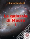 La galassia di Madre - I. E-book. Formato Mobipocket ebook