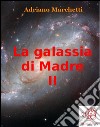 La galassia di Madre - II. E-book. Formato EPUB ebook