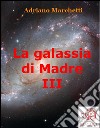 La galassia di Madre - III. E-book. Formato Mobipocket ebook