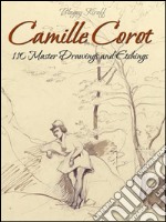 Camille Corot: 110 master drawings and Etchings. E-book. Formato EPUB ebook