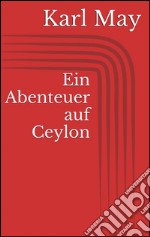 Ein abenteuer auf Ceylon. E-book. Formato EPUB ebook