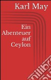 Ein abenteuer auf Ceylon. E-book. Formato Mobipocket ebook