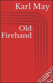 Old firehand. E-book. Formato Mobipocket ebook di Karl May