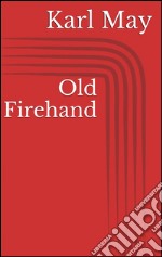 Old firehand. E-book. Formato EPUB ebook