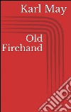 Old firehand. E-book. Formato Mobipocket ebook