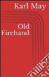 Old firehand. E-book. Formato EPUB ebook