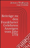 Beiträge zu den Frankfurter Gelehrten Anzeigen vom Jahr 1772. E-book. Formato Mobipocket ebook