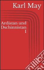 Ardistan und Dschinnistan I. E-book. Formato EPUB ebook