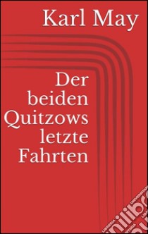 Der beiden Quitzows letzte Fahrten. E-book. Formato Mobipocket ebook di Karl May