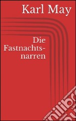 Die fastnachtsnarren. E-book. Formato EPUB ebook