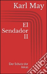 El Sendador II. Der Schatz der Inkas. E-book. Formato EPUB ebook