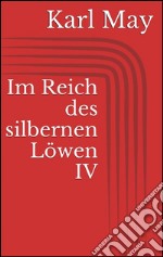 Im Reich des silbernen Löwen IV. E-book. Formato EPUB ebook